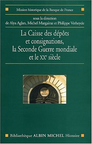 La Caisse des dépôts et consignations : la Seconde Guerre mondiale et le XXe siècle