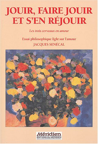 Jouir, faire jouir et s'en réjouir: Les trois cerveaux en amour