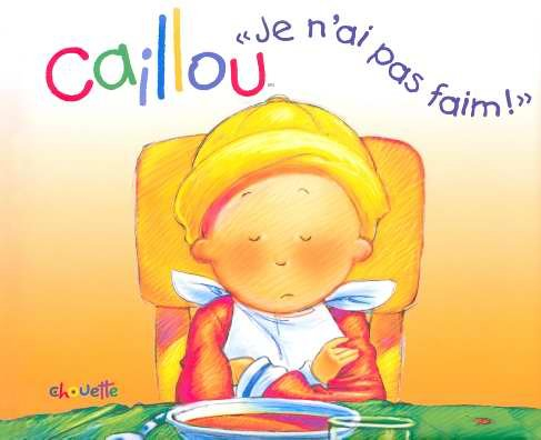 Caillou : je n'ai pas faim