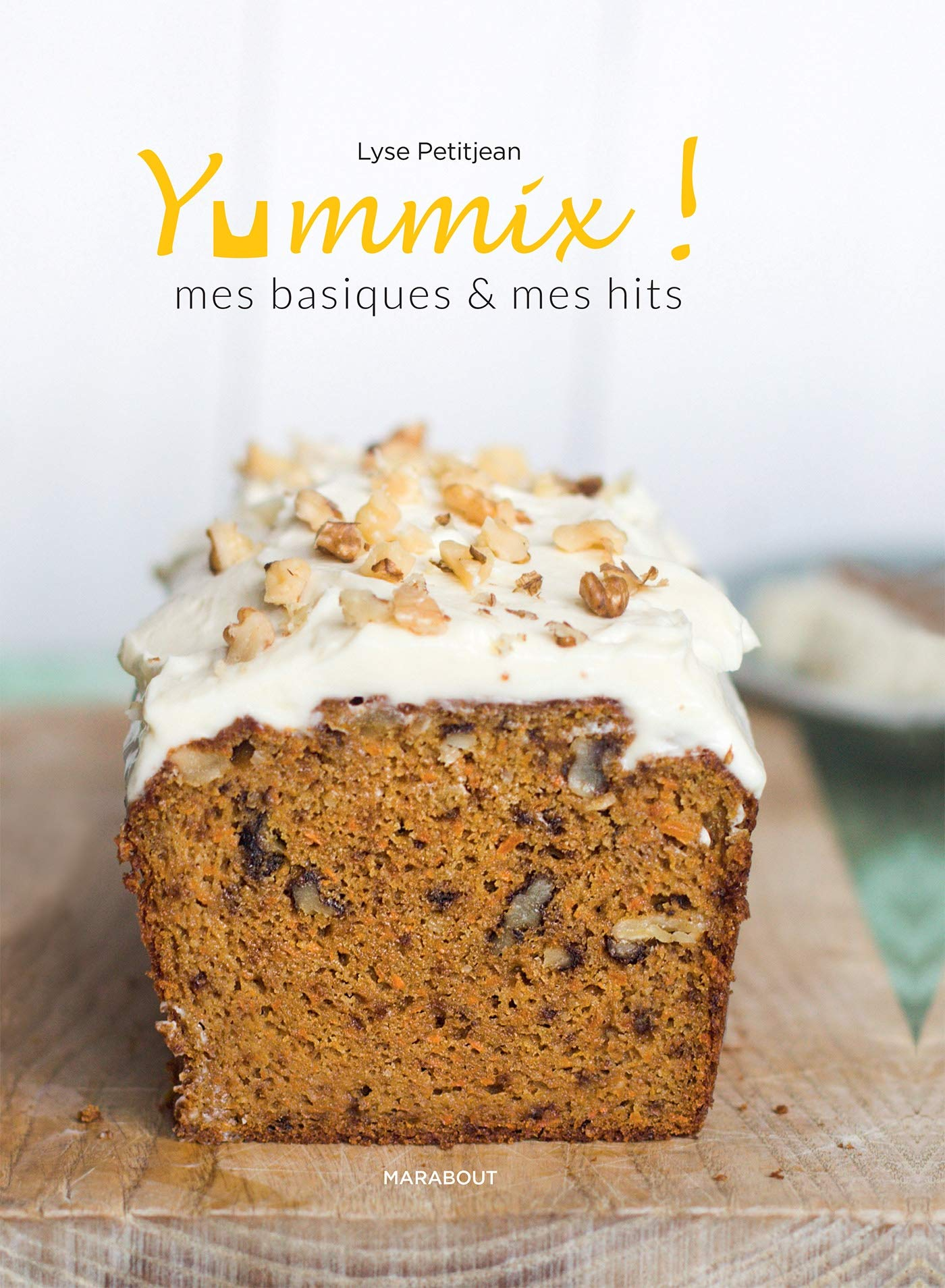 Yummix ! : mes basiques & mes hits : recettes au Thermomix