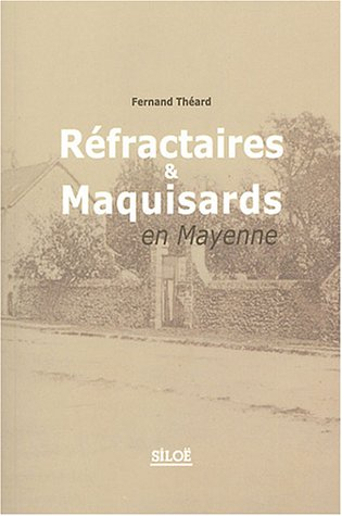 Réfractaires et maquisards en Mayenne