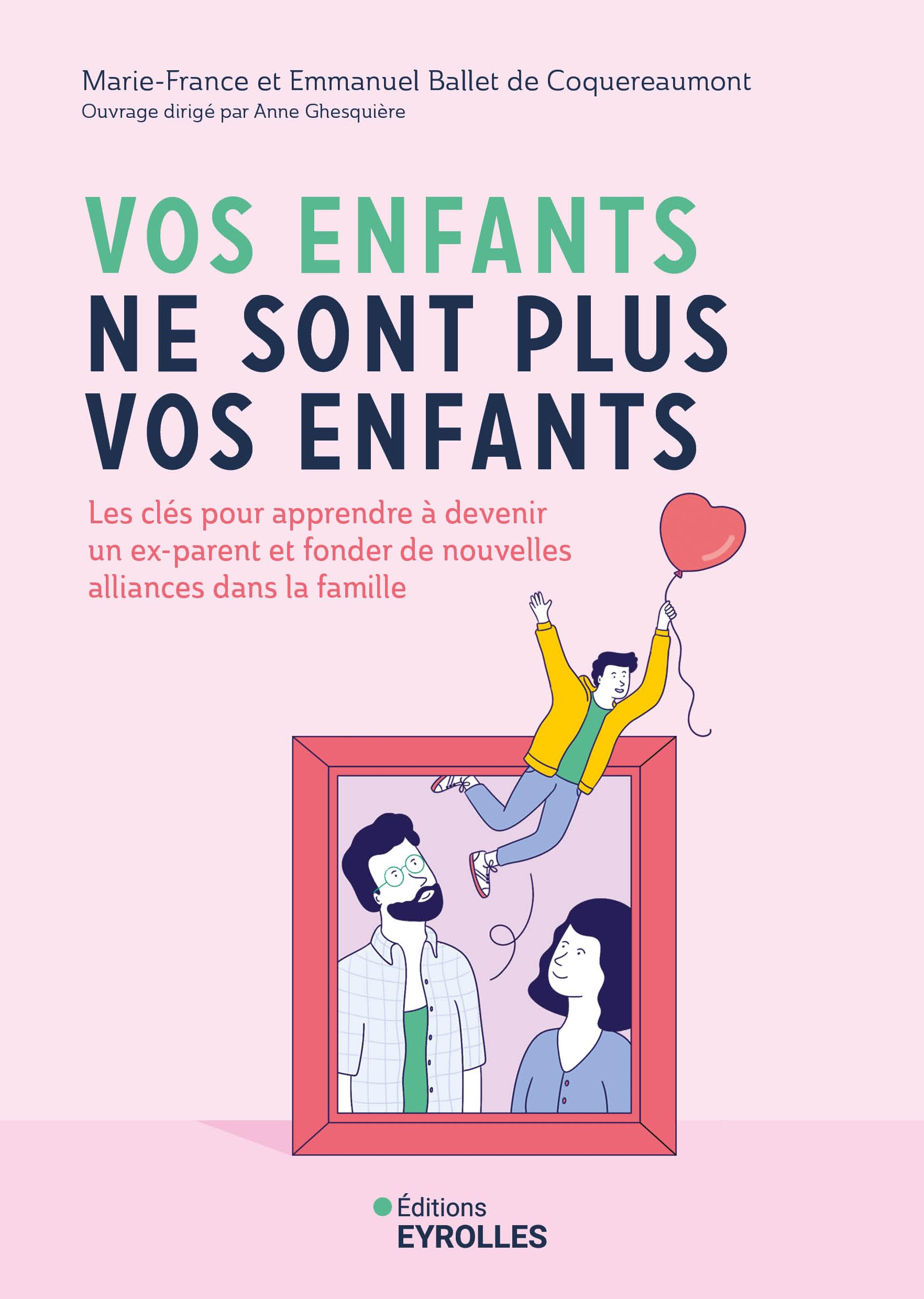 Vos enfants ne sont plus vos enfants : les clés pour apprendre à devenir un ex-parent et fonder de n