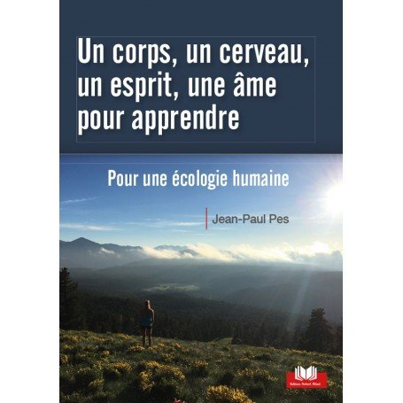 Un corps, un cerveau, un esprit, une âme pour apprendre : pour une écologie humaine