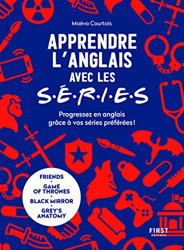 Apprendre l'anglais avec les séries : progressez en anglais grâce à vos séries préférées ! : Friends