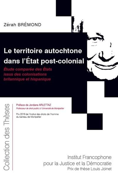 Le territoire autochtone dans l'Etat post-colonial : étude comparée des Etats issus des colonisation