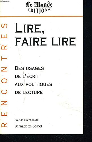 Lire, faire lire : des usages de l'écrit aux politiques de lecture