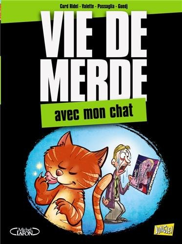 Vie de merde. Vol. 5. Avec mon chat