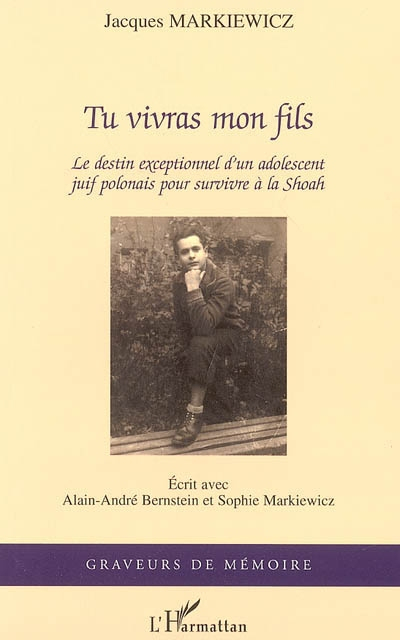Tu vivras mon fils : le destin exceptionnel d'un adolescent juif polonais pour survivre à la Shoah
