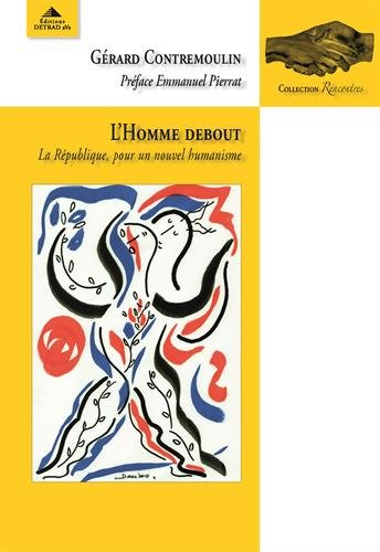 L'homme debout : la République, pour un nouvel humanisme