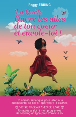 La quête: Ouvre les ailes de ton c?ur et envole-toi !