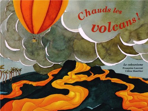 Chauds les volcans ! : le volcanisme