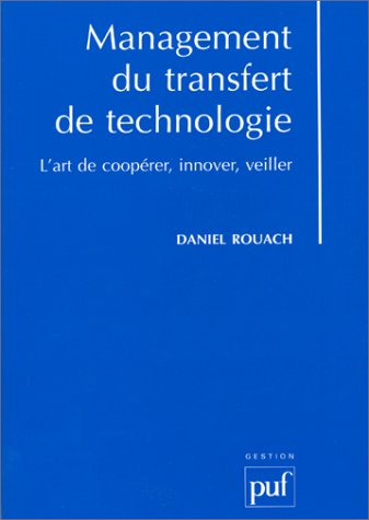 Management du transfert de technologie : l'art de coopérer, innover, veiller