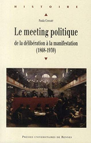 Le meeting politique : de la délibération à la manifestation (1868-1939)