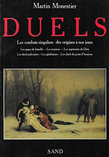 Duels : les combats singuliers des origines à nos jours