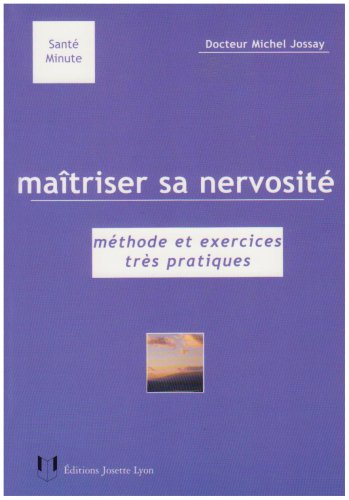 Maîtriser sa nervosité : méthode et exercices très pratiques