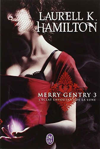 Merry Gentry. Vol. 3. L'éclat envoûtant de la lune