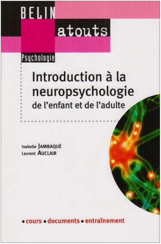 Introduction à la neuropsychologie : de l'enfant et de l'adulte