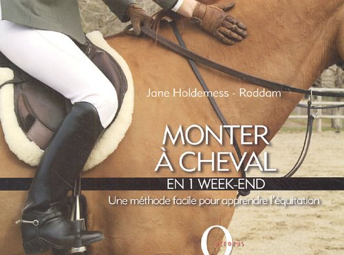 Monter à cheval en 1 week-end : une méthode facile pour apprendre l'équitation