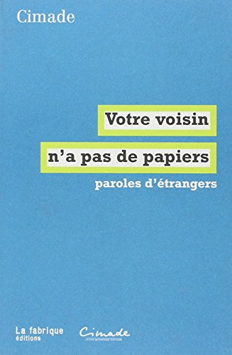Votre voisin n'a pas de papiers : paroles d'étrangers
