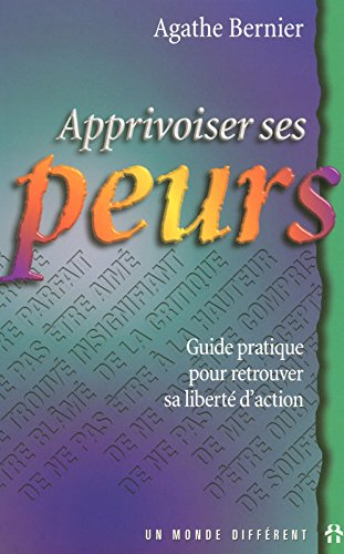 Apprivoiser ses peurs : guide pratique pour retrouver..