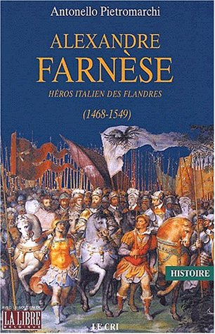 Alexandre Farnèse : héros italien des Flandres