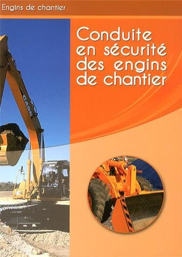 conduite en sécurité des engins de chantier : livre de formation