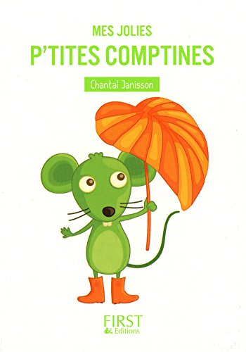 Mes jolies p'tites comptines : et autres berceuses, chansonnettes et jeux de doigts