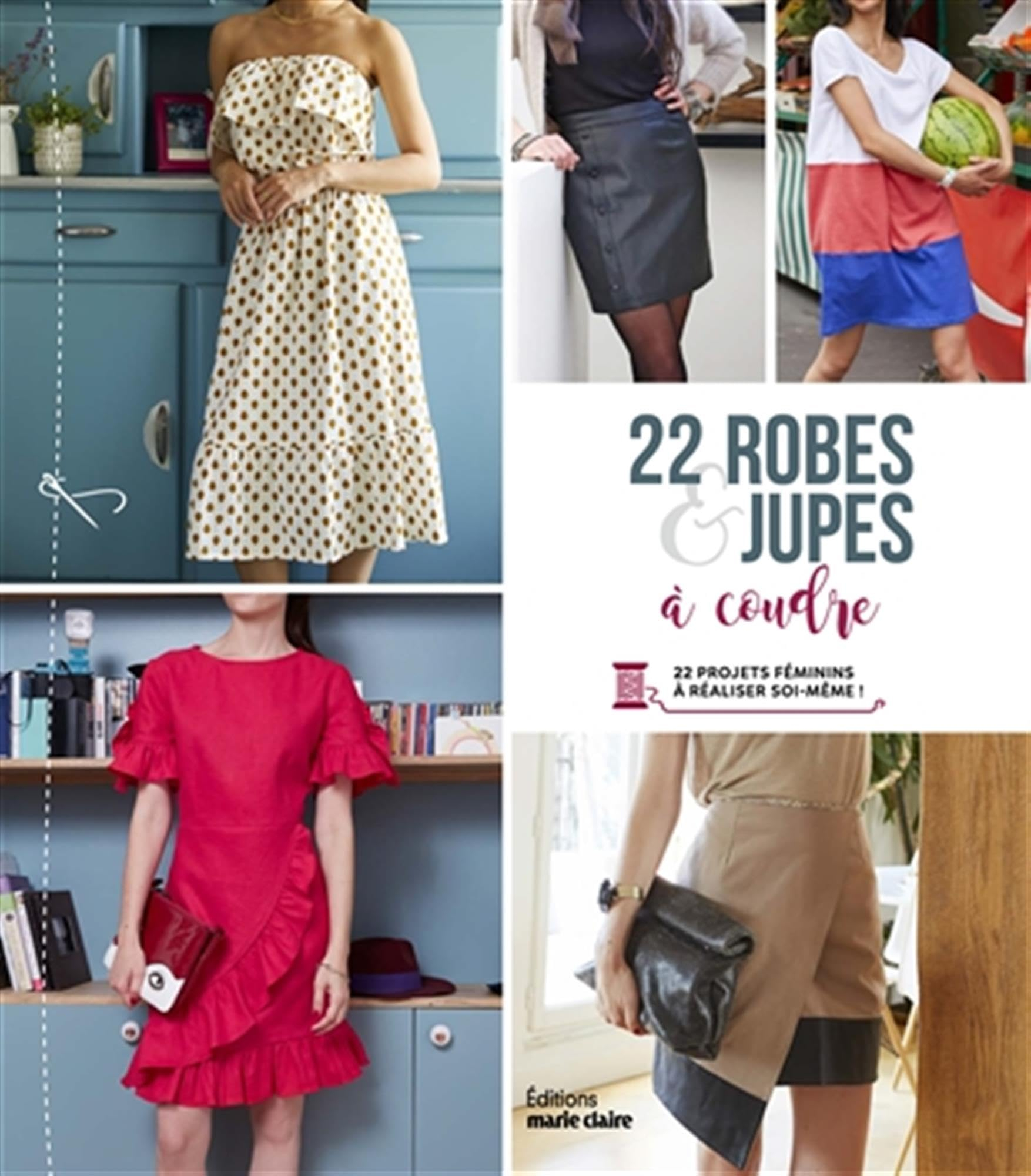 22 robes & jupes à coudre : 22 projets féminins à réaliser soi-même !