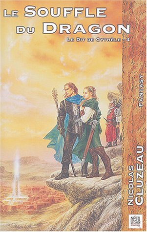 Le dit de Cythèle. Vol. 4. Le souffle du dragon