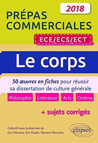 Le corps : 50 oeuvres en fiches pour réussir sa dissertation de culture générale : prépas commercial