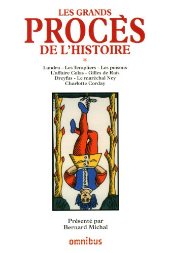 Les grands procès de l'histoire. Vol. 1. Landru, les Templiers, les poisons, l'affaire Calas, Gilles