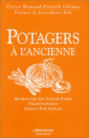 Potagers à l'ancienne : retrouver les savoir-faire traditionnels saison par saison