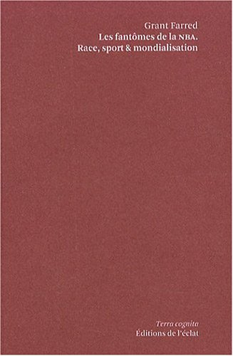 Les fantômes de la NBA : race, sport & mondialisation