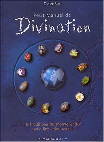 Petit manuel de divination : 15 traditions du monde entier pour lire votre avenir