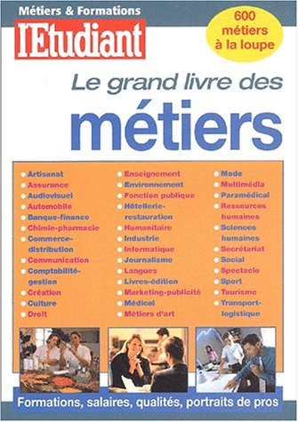 Le grand livre des métiers : formations, salaires, qualités, portraits de pros