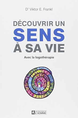 Découvrir un sens à sa vie avec la logothérapie