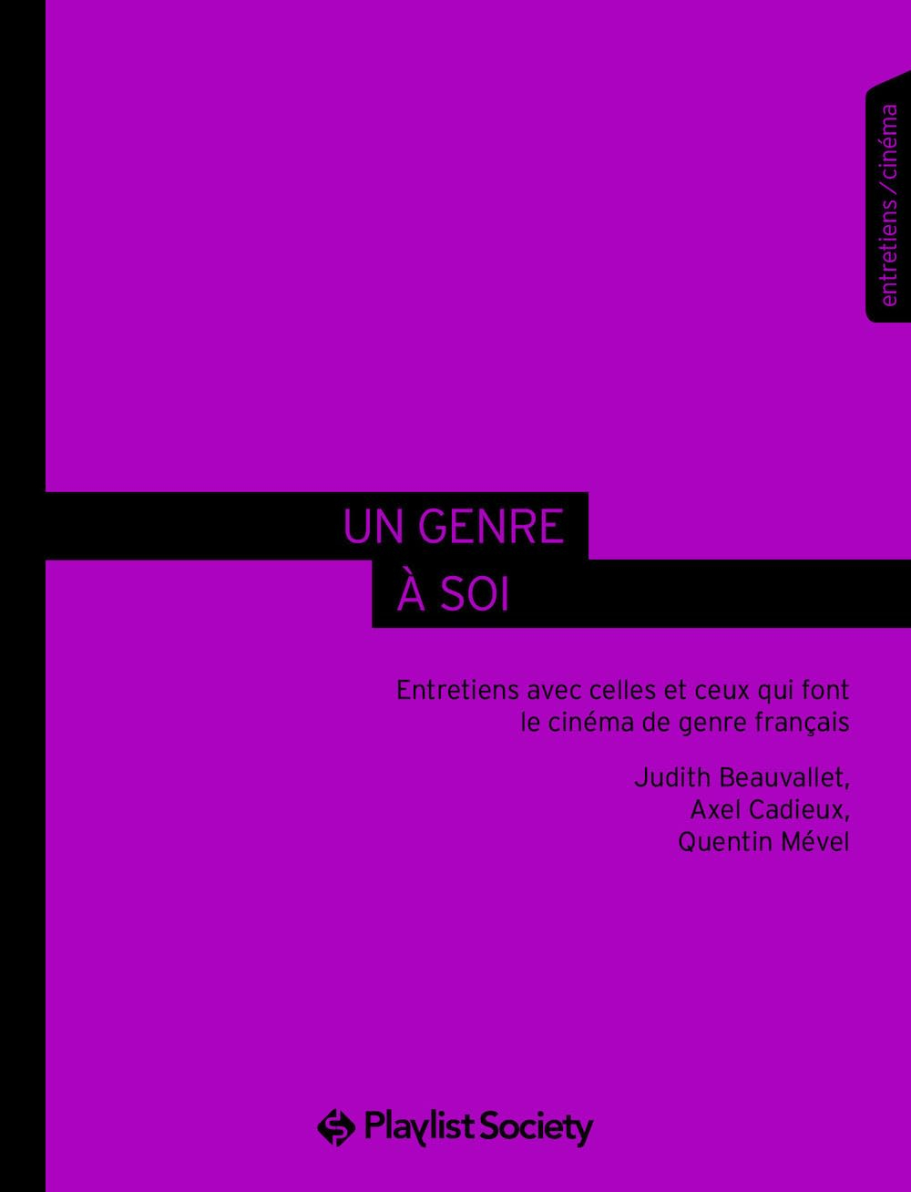 Un genre à soi : entretiens avec celles et ceux qui font le cinéma de genre français : entretiens, c