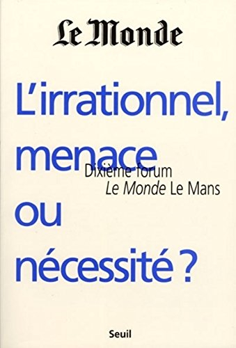 L'irrationnel, menace ou nécessité ?