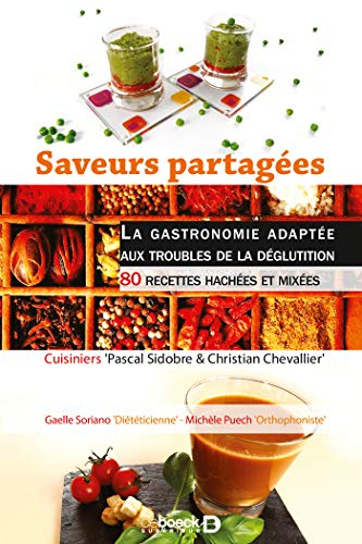Saveurs partagées : la gastronomie adaptée aux troubles de la déglutition : 80 recettes hachées et m