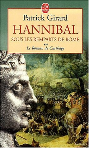 Le roman de Carthage. Vol. 2. Hannibal, sous les remparts de Rome