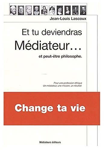 Et tu deviendras médiateur... : et peut-être philosophe : essai modernisé sur l'allégorie de la cave
