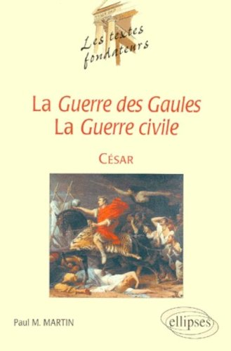 La Guerre des Gaules, la Guerre civile, César : César, l'actuel