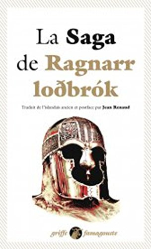la saga de ragnarr lodbrok : suivi du dit des fils de ragnarr et du chant de kraka