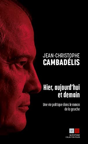 Hier, aujourd'hui et demain : une vie politique dans le roman de la gauche