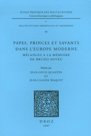 Papes, princes et savants dans l'Europe moderne : mélanges à la mémoire de Bruno Neveu