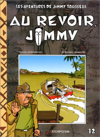 Les aventures de Jimmy Tousseul. Vol. 12. Au revoir, Jimmy
