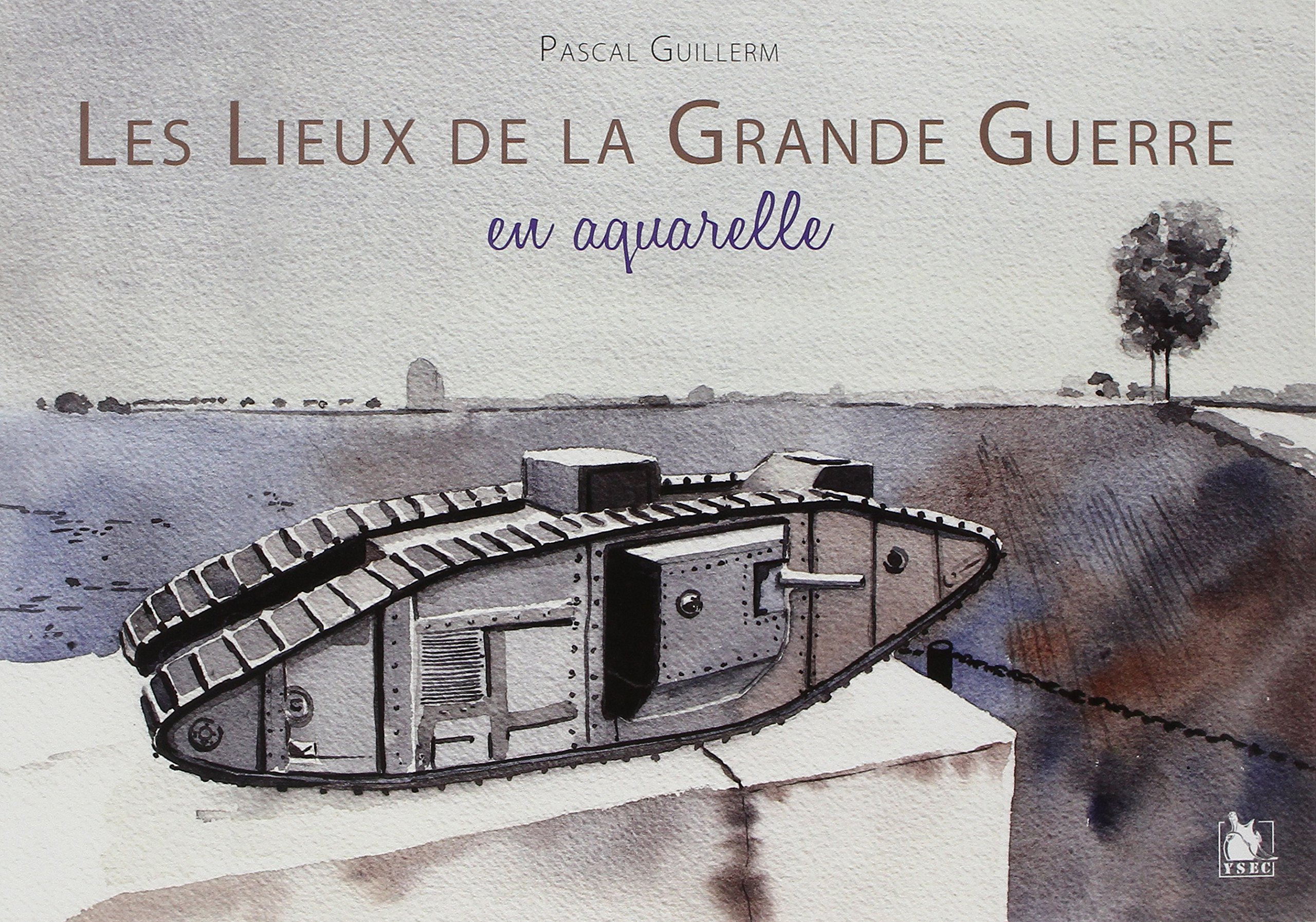 Les lieux de la Grande Guerre : en aquarelle