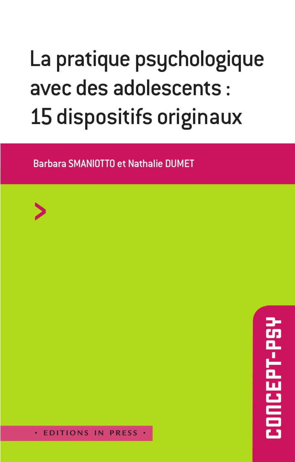 La pratique psychologique avec des adolescents : 15 dispositifs originaux : comment accueillir, comp