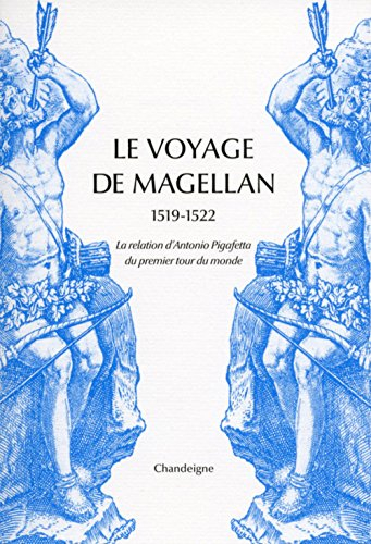 Le voyage de Magellan : 1519-1522 : la relation d'Antonio Pigafetta du premier tour du monde