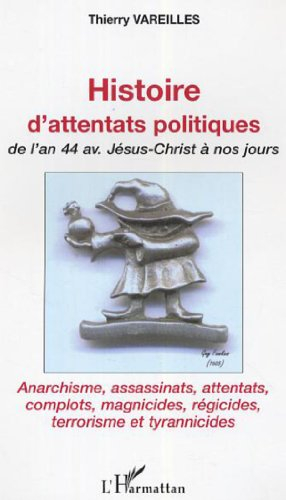 Histoire d'attentats politiques de l'an 44 av. Jésus-Christ à nos jours